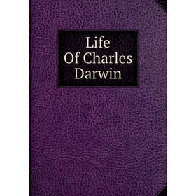 

Книга Life Of Charles Darwin