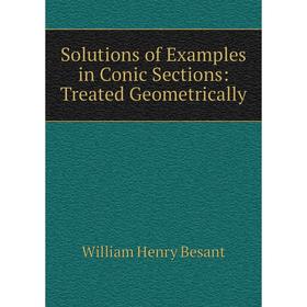 

Книга Solutions of Examples in Conic Sections: Treated Geometrically