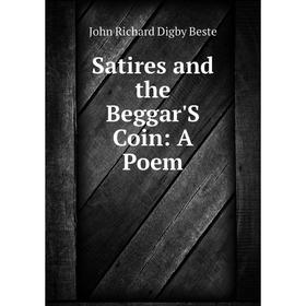 

Книга Satires and the Beggar'S Coin: A Poem