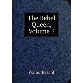

Книга The Rebel Queen, Volume 3