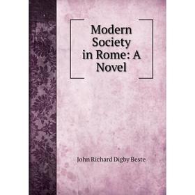 

Книга Modern Society in Rome: a novel