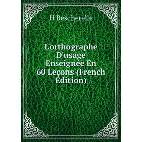 

Книга L'orthographe D'usage Enseignée En 60 Leçons