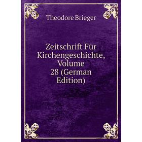 

Книга Zeitschrift Für Kirchengeschichte, Volume 28 (German Edition)