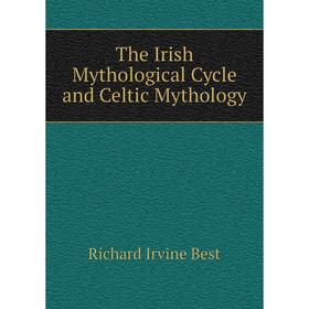 

Книга The Irish Mythological Cycle and Celtic Mythology