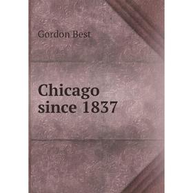 

Книга Chicago since 1837