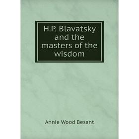 

Книга H.P. Blavatsky and the masters of the wisdom