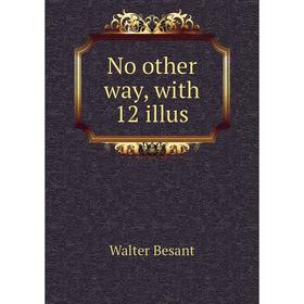

Книга No other way, with 12 illus
