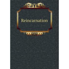 

Книга Reincarnation