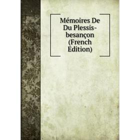 

Книга Mémoires De Du Plessis-besançon