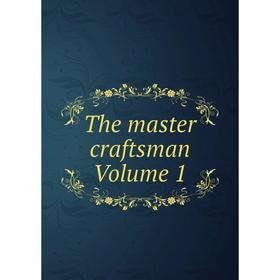 

Книга The master craftsman Volume 1