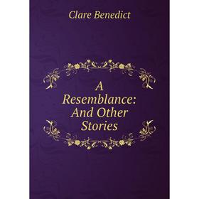 

Книга A Resemblance: And Other Stories