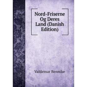 

Книга Nord-Friserne Og Deres Land (Danish Edition)