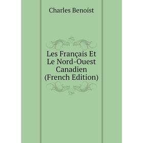

Книга Les Français Et Le Nord-Ouest Canadien