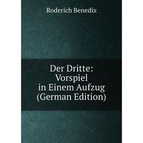 

Книга Der Dritte: Vorspiel in Einem Aufzug (German Edition)