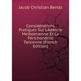 

Книга Considérations Pratiques Sur L'Adénite Meïbomienne Et La Périchondrite Tarsienne (French Edition)