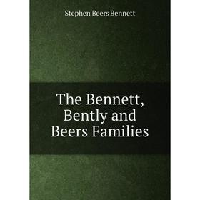 

Книга The Bennett, Bently and Beers Families