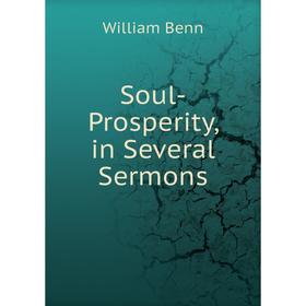 

Книга Soul-Prosperity, in Several Sermons
