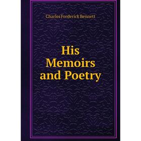 

Книга His Memoirs and Poetry