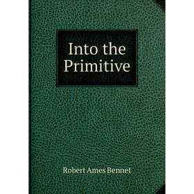 

Книга Into the Primitive