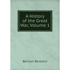 

Книга A History of the Great War, Volume 1