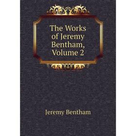 

Книга The Works of Jeremy Bentham, Volume 2