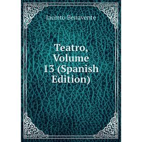 

Книга Teatro, Volume 13 (Spanish Edition)