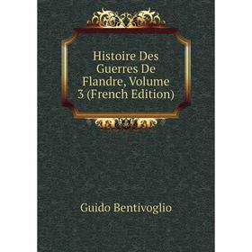 

Книга Histoire Des Guerres De Flandre, Volume 3 (French Edition)