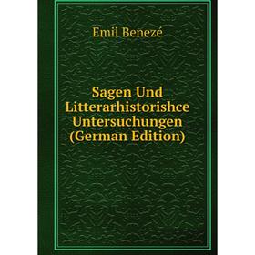 

Книга Sagen Und Litterarhistorishce Untersuchungen (German Edition)