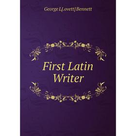 

Книга First Latin Writer