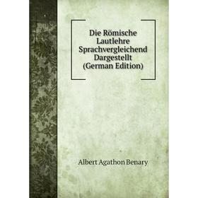 

Книга Die Römische Lautlehre Sprachvergleichend Dargestellt (German Edition)