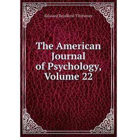 

Книга The American Journal of Psychology, Volume 22