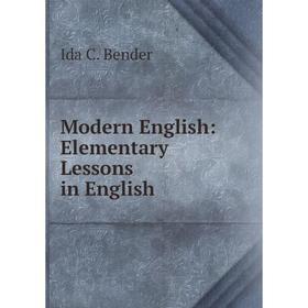 

Книга Modern English: Elementary Lessons in English