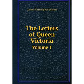 

Книга The Letters of Queen Victoria Volume 1