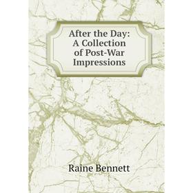 

Книга After the Day: A Collection of Post-War Impressions
