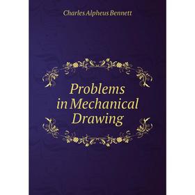 

Книга Problems in Mechanical Drawing