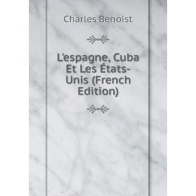 

Книга L'espagne, Cuba Et Les États-Unis