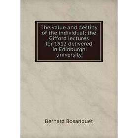 

Книга The value and destiny of the individual; the Gifford lectures for 1912 delivered in Edinburgh university