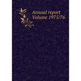 

Книга Annual report Volume 1975/76