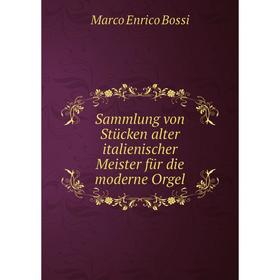 

Книга Sammlung von Stücken alter italienischer Meister für die moderne Orgel