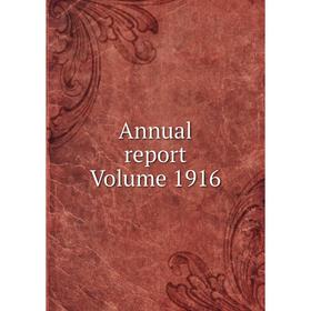 

Книга Annual report Volume 1916