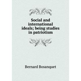 

Книга Social and international ideals; being studies in patriotism