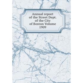 

Книга Annual report of the Street Dept. of the City of Boston Volume 1909