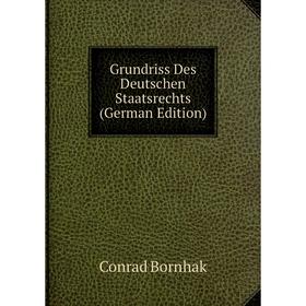 

Книга Grundriss Des Deutschen Staatsrechts (German Edition)