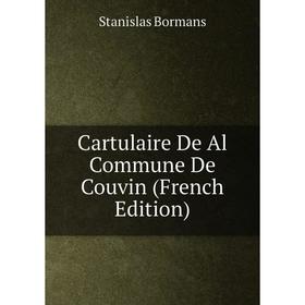 

Книга Cartulaire De Al Commune De Couvin (French Edition)