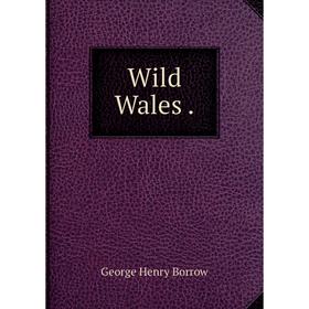 

Книга Wild Wales.