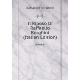 

Книга Il Riposo Di Raffaello Borghini (Italian Edition)