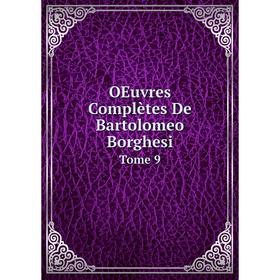 

Книга Oeuvres complètes De Bartolomeo Borghesi Tome 9