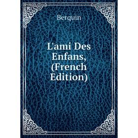 

Книга L'ami Des Enfans,