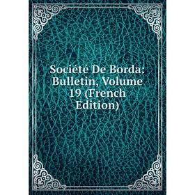

Книга Société De Borda: Bulletin, Volume 19 (French Edition)