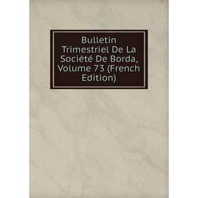 

Книга Bulletin Trimestriel De La Société De Borda, Volume 73 (French Edition)